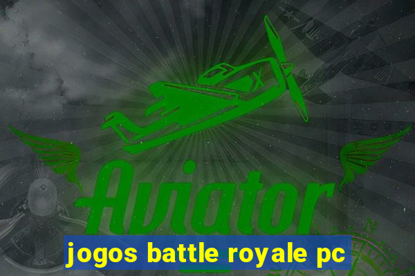 jogos battle royale pc